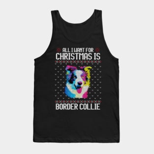 All I Want for Christmas is Border Collie - Christmas Gift for Dog Lover Tank Top